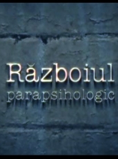 Războiul parapsihologic – Dezvăluiri uimitoare